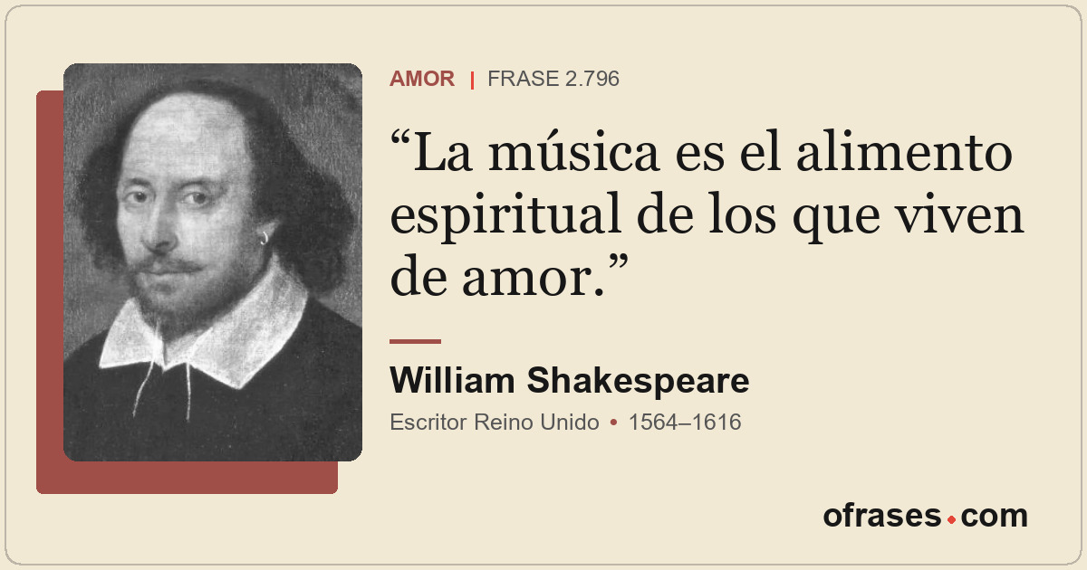La música es el alimento espiritual de los que viven de amor.
