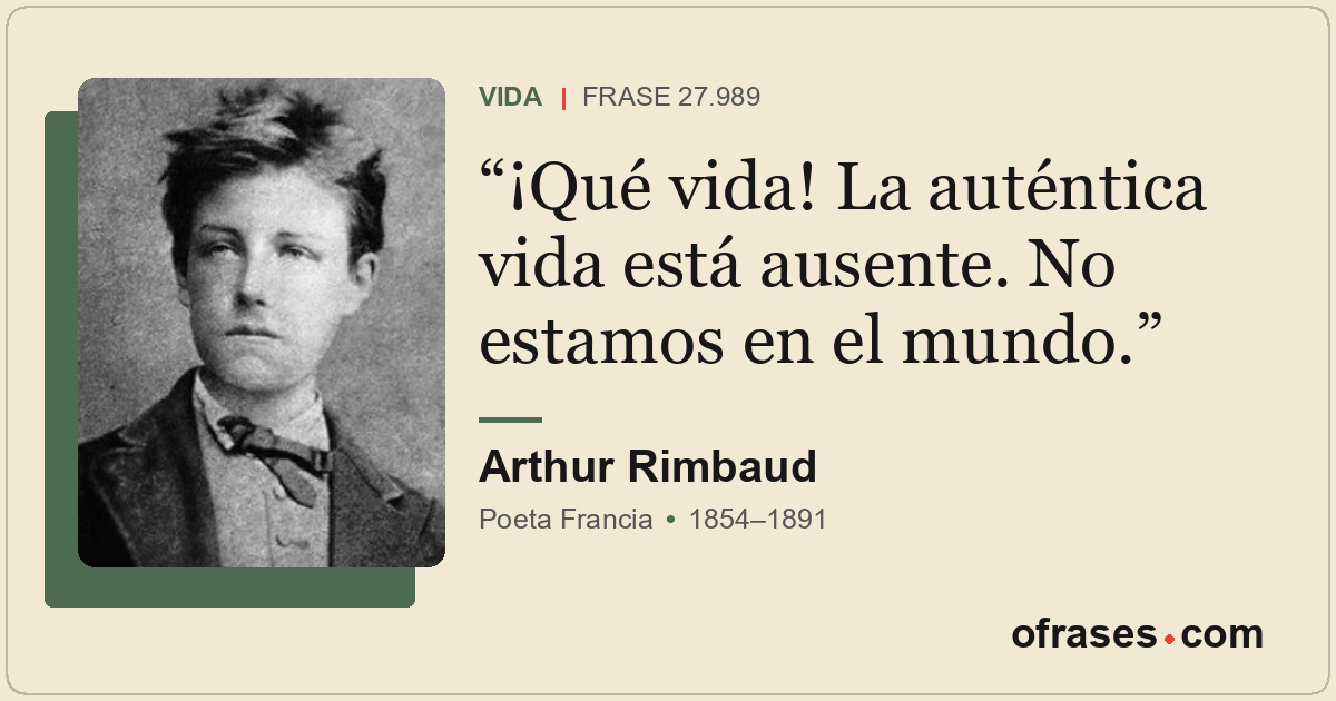 ¡Qué vida! La auténtica vida está ausente. No estamos en el mundo.
