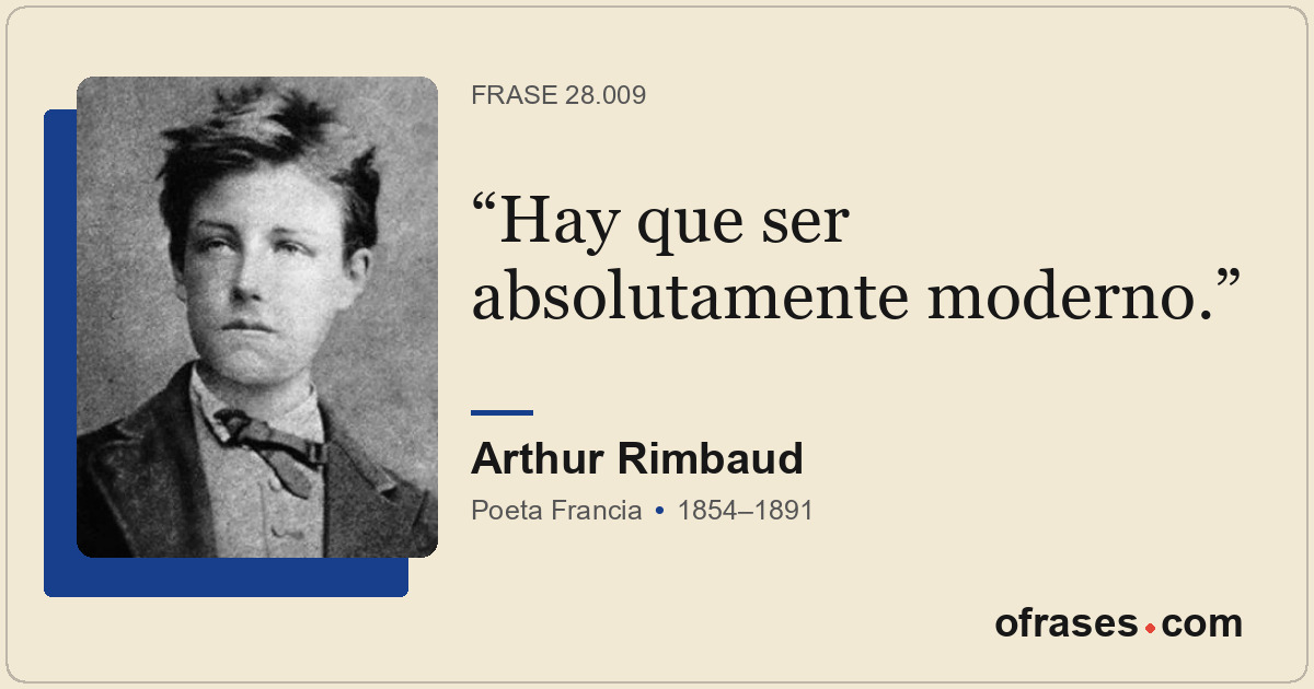Hay que ser absolutamente moderno.