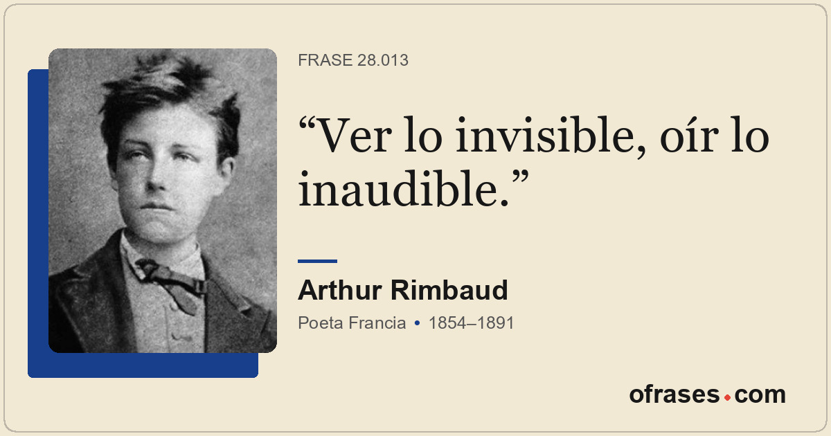 Ver lo invisible, oír lo inaudible.