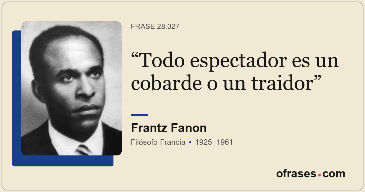 Todo espectador es un cobarde o un traidor