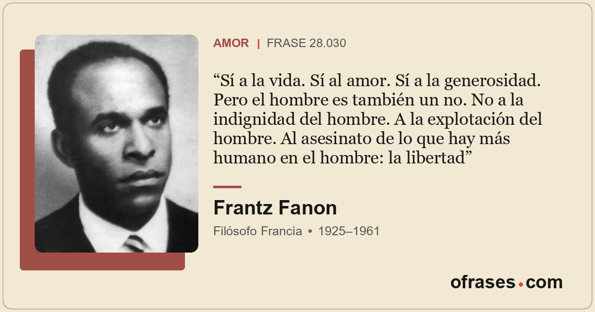 Sí a la vida. Sí al amor. Sí a la generosidad. Pero el hombre es también un no....