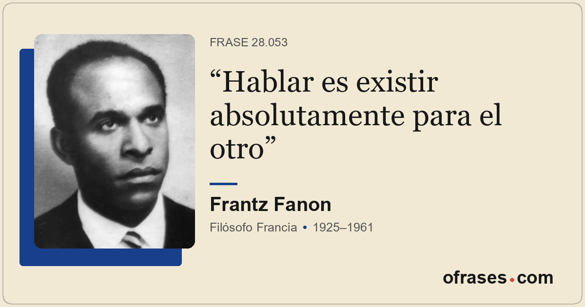 Hablar es existir absolutamente para el otro