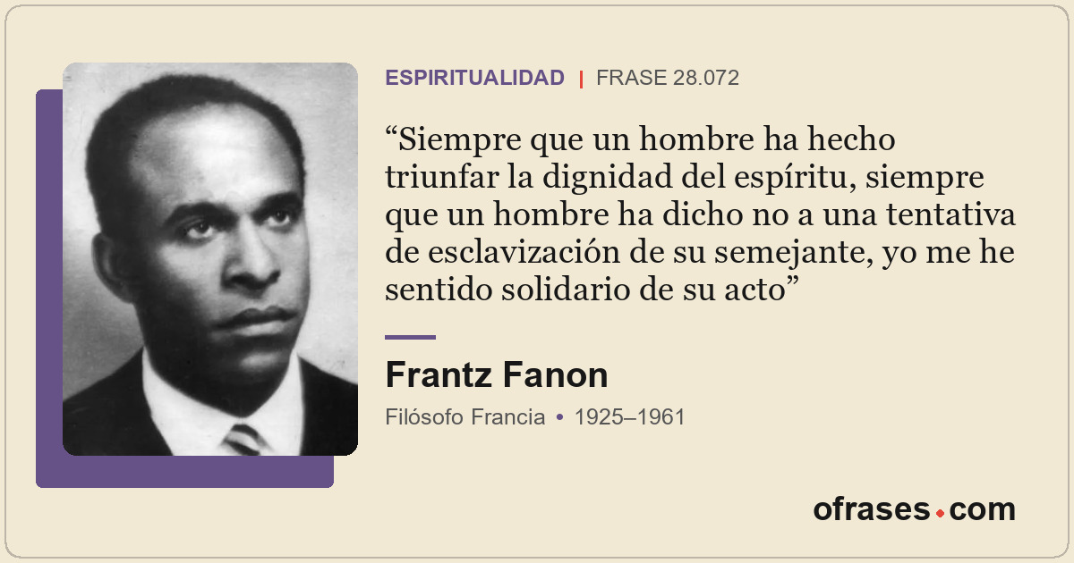 Siempre que un hombre ha hecho triunfar la dignidad del espíritu, siempre que un...