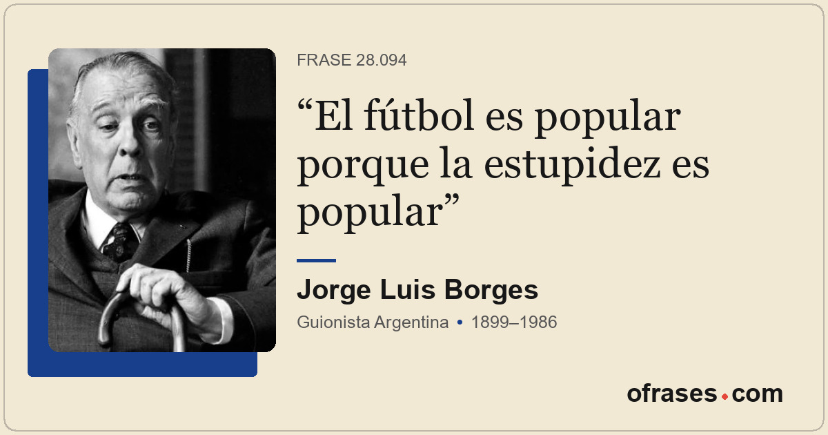 El fútbol es popular porque la estupidez es popular