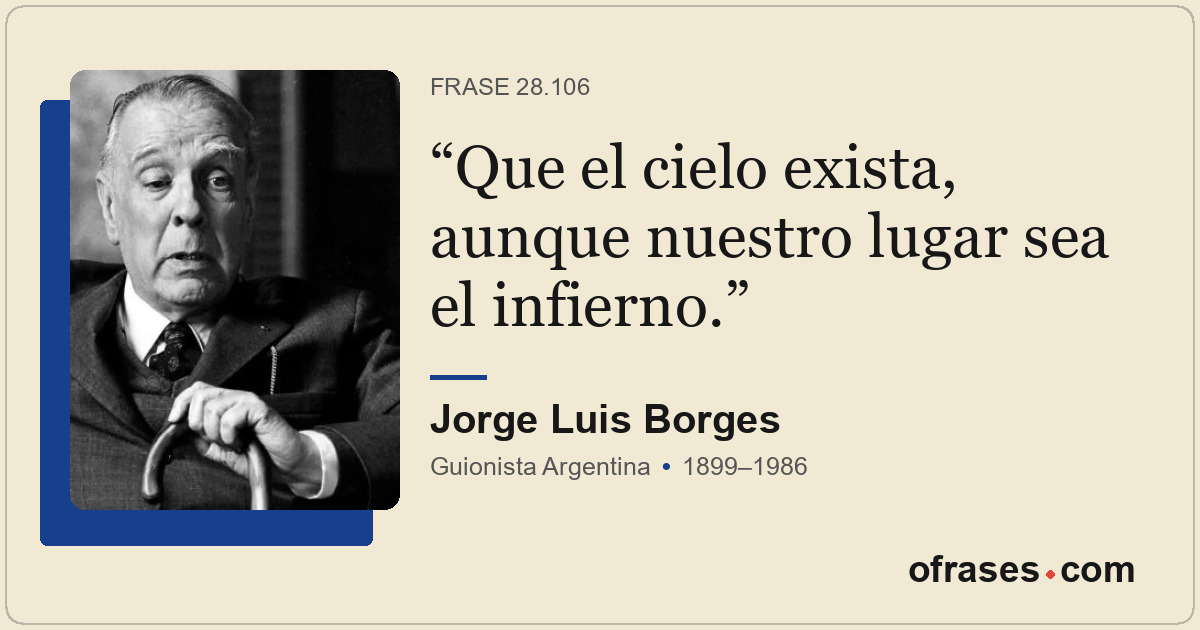 Que el cielo exista, aunque nuestro lugar sea el infierno.
