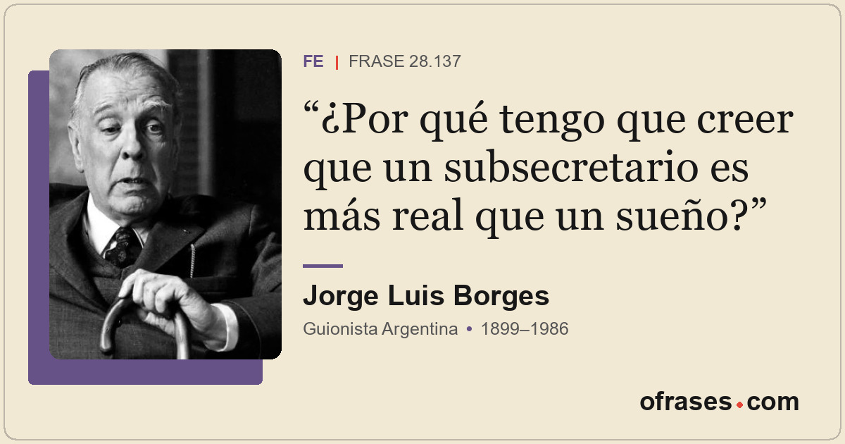 ¿Por qué tengo que creer que un subsecretario es más real que un sueño?
