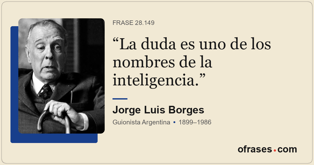 La duda es uno de los nombres de la inteligencia.
