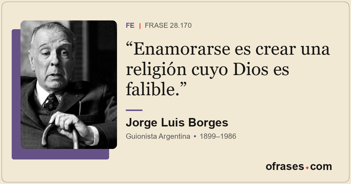 Enamorarse es crear una religión cuyo Dios es falible.