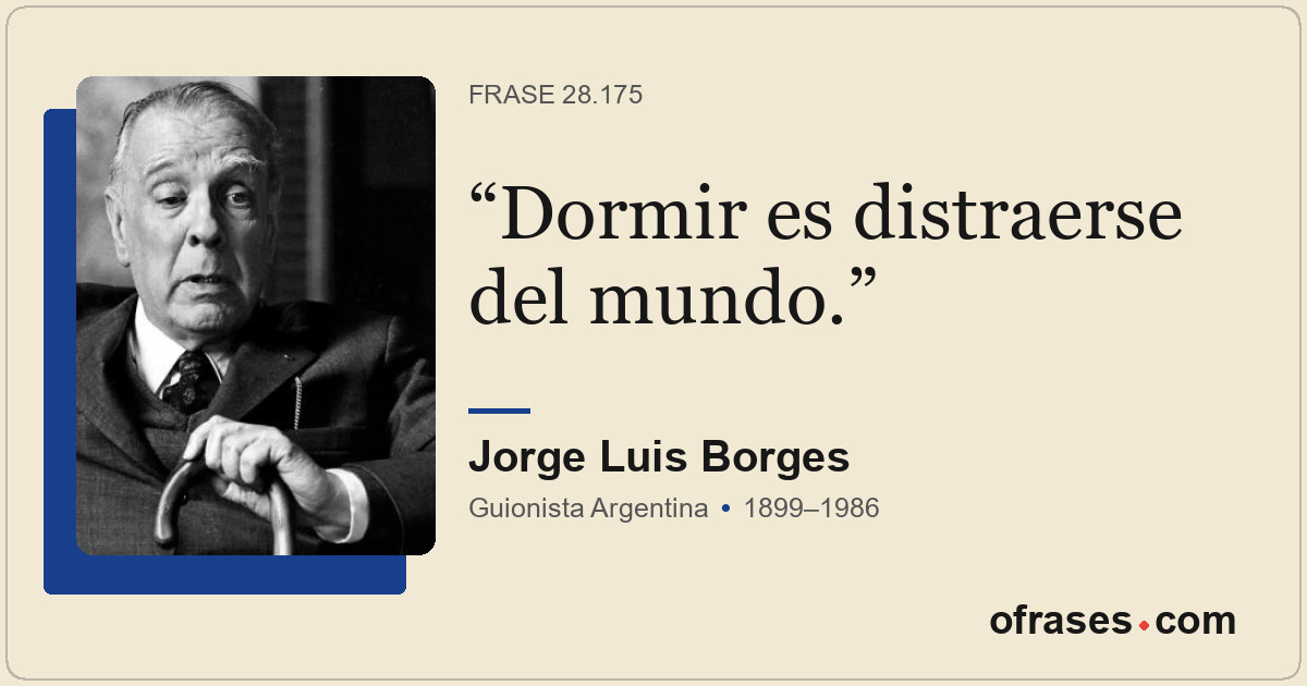 Dormir es distraerse del mundo.