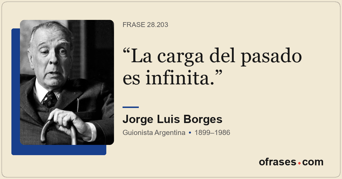 La carga del pasado es infinita.