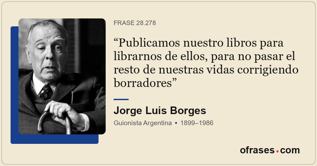 Publicamos nuestro libros para librarnos de ellos, para no pasar el resto de nue...