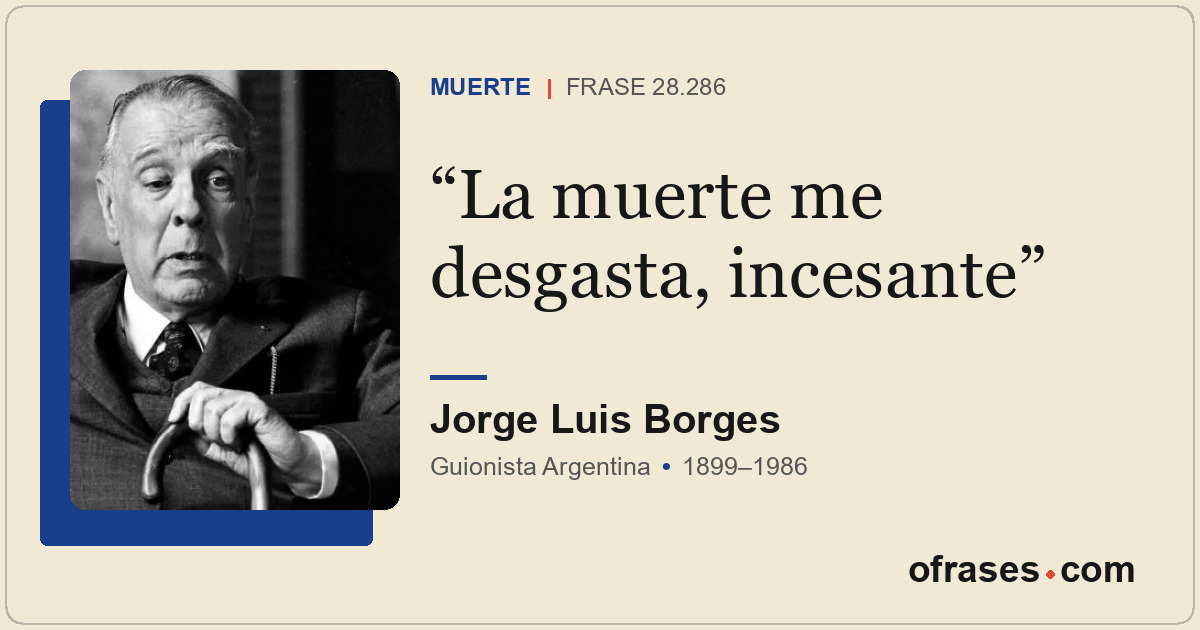La muerte me desgasta, incesante