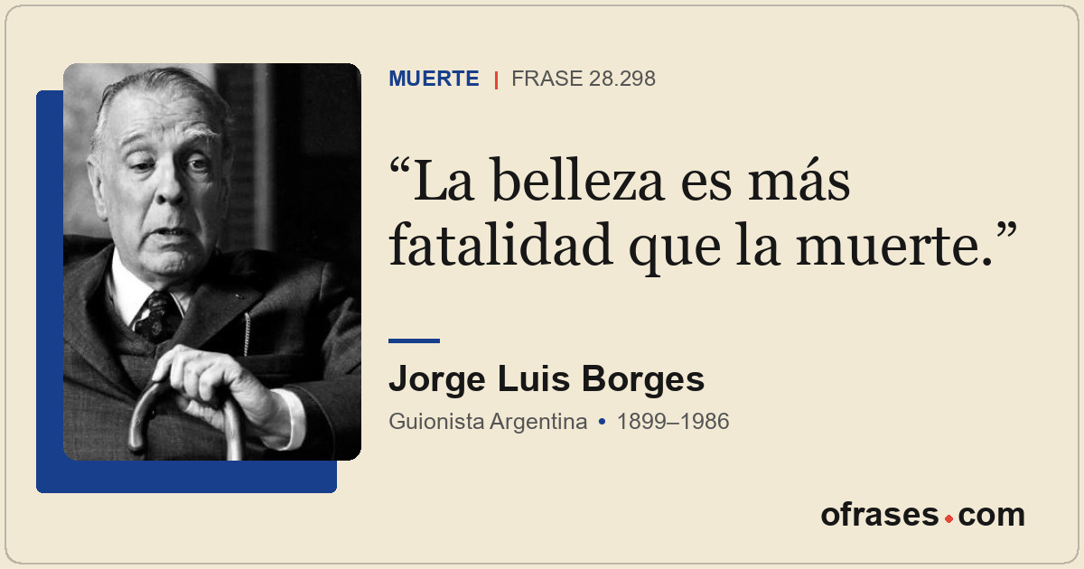 La belleza es más fatalidad que la muerte.