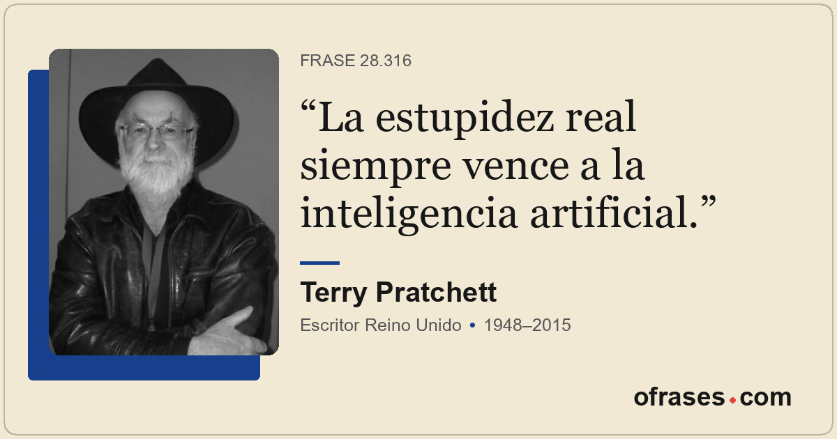 La estupidez real siempre vence a la inteligencia artificial.