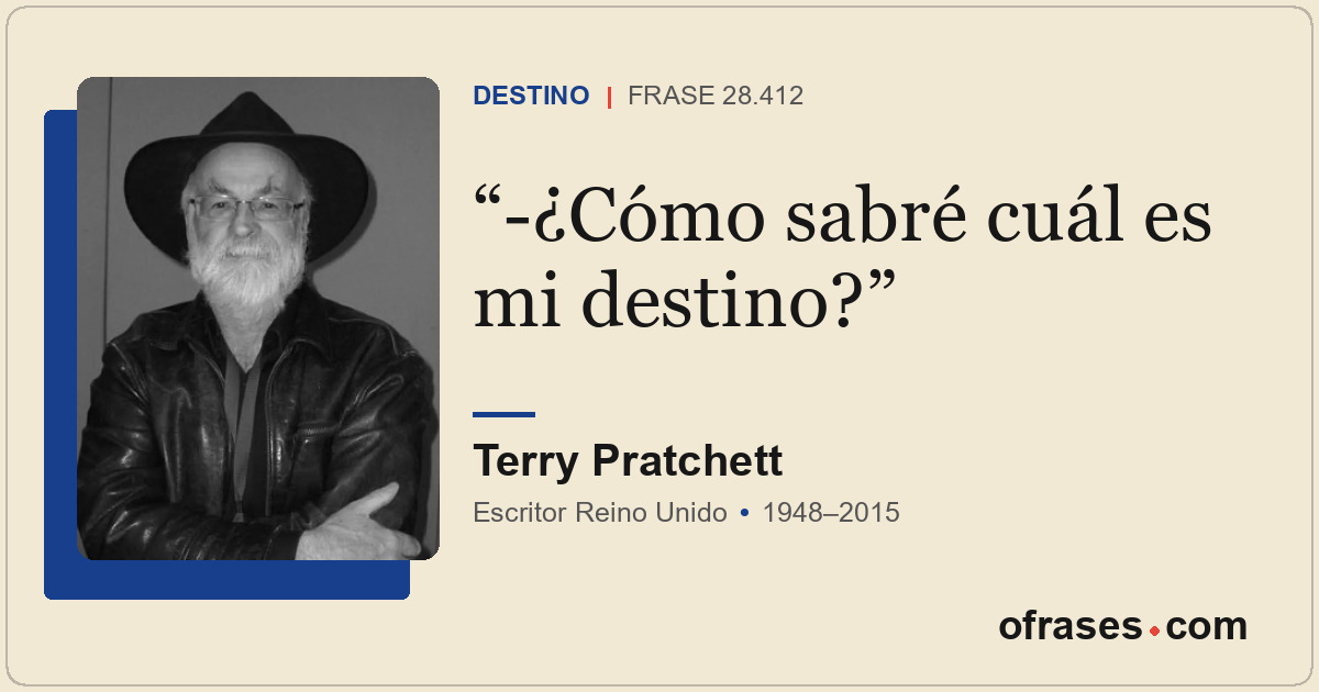 -¿Cómo sabré cuál es mi destino?
