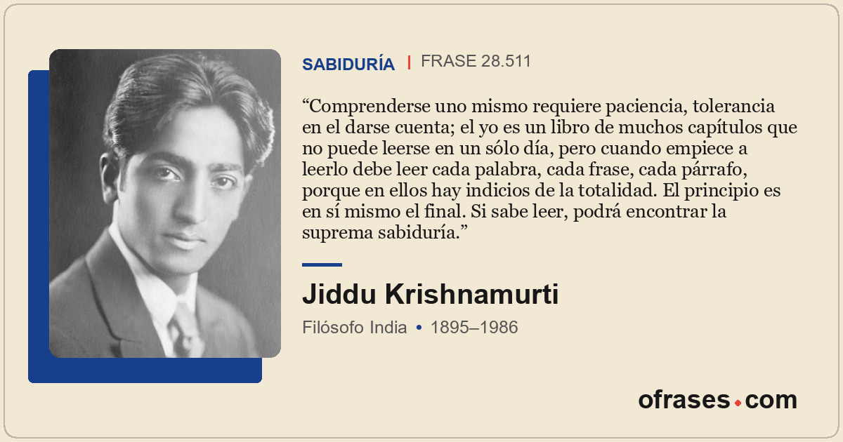 Comprenderse uno mismo requiere paciencia, tolerancia en el darse cuenta; el yo...