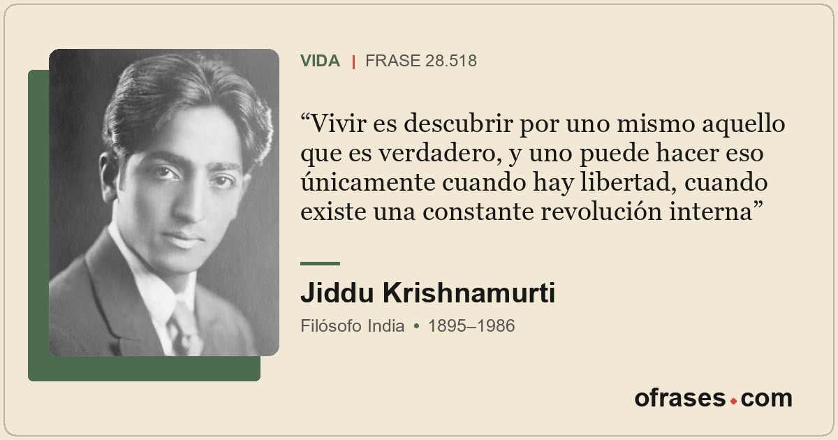 Vivir es descubrir por uno mismo aquello que es verdadero, y uno puede hacer eso...