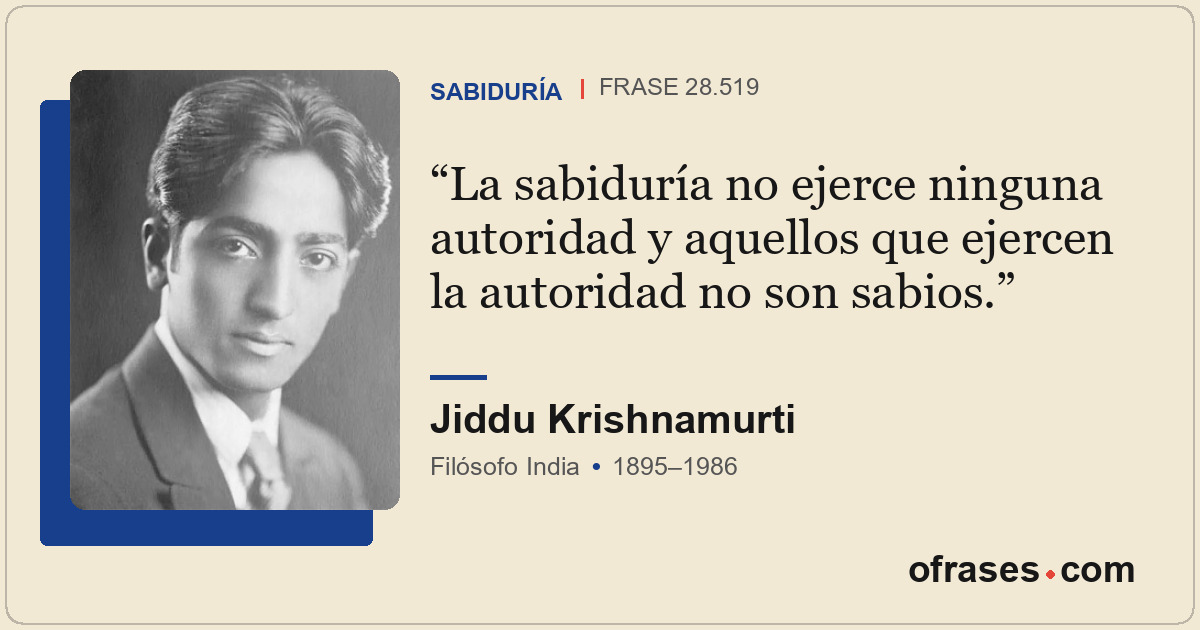 La sabiduría no ejerce ninguna autoridad y aquellos que ejercen la autoridad no...
