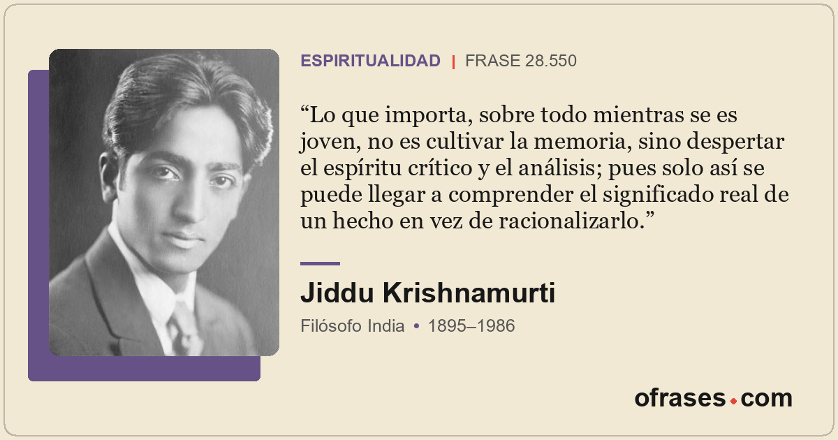Lo que importa, sobre todo mientras se es joven, no es cultivar la memoria, sino...