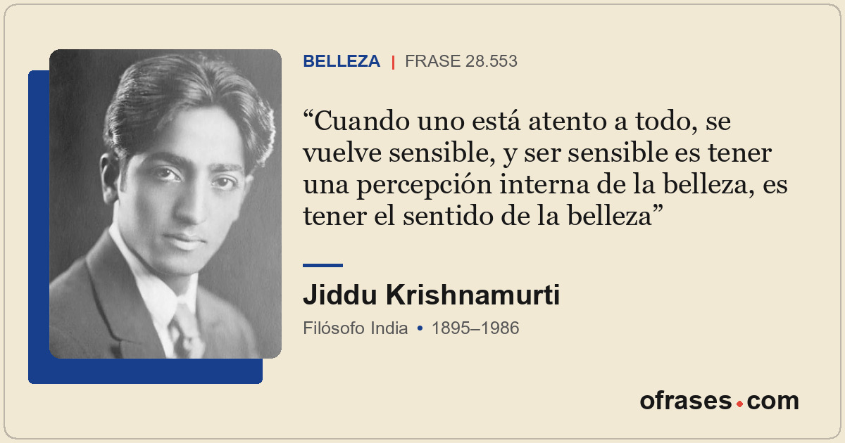 Cuando uno está atento a todo, se vuelve sensible, y ser sensible es tener una p...
