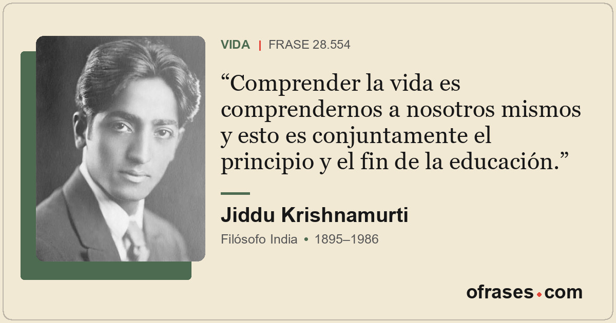 Comprender la vida es comprendernos a nosotros mismos y esto es conjuntamente el...