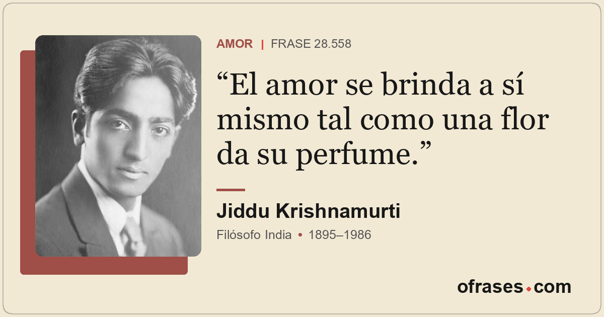El amor se brinda a sí mismo tal como una flor da su perfume.