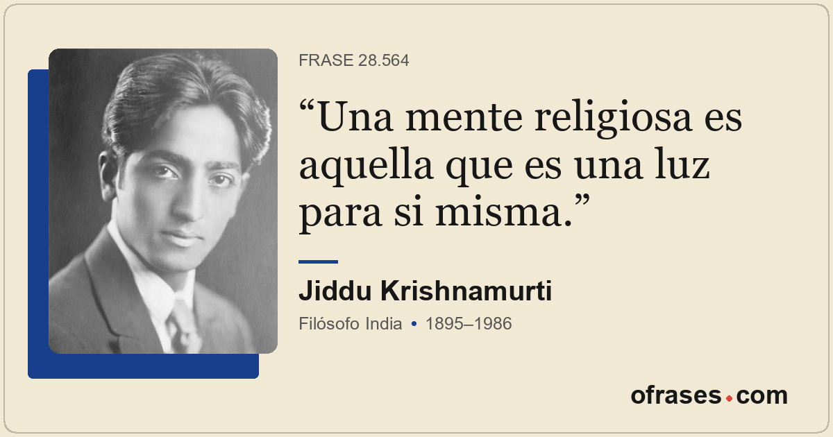 Una mente religiosa es aquella que es una luz para si misma.