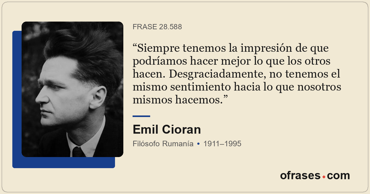 Siempre tenemos la impresión de que podríamos hacer mejor lo que los otros hacen...