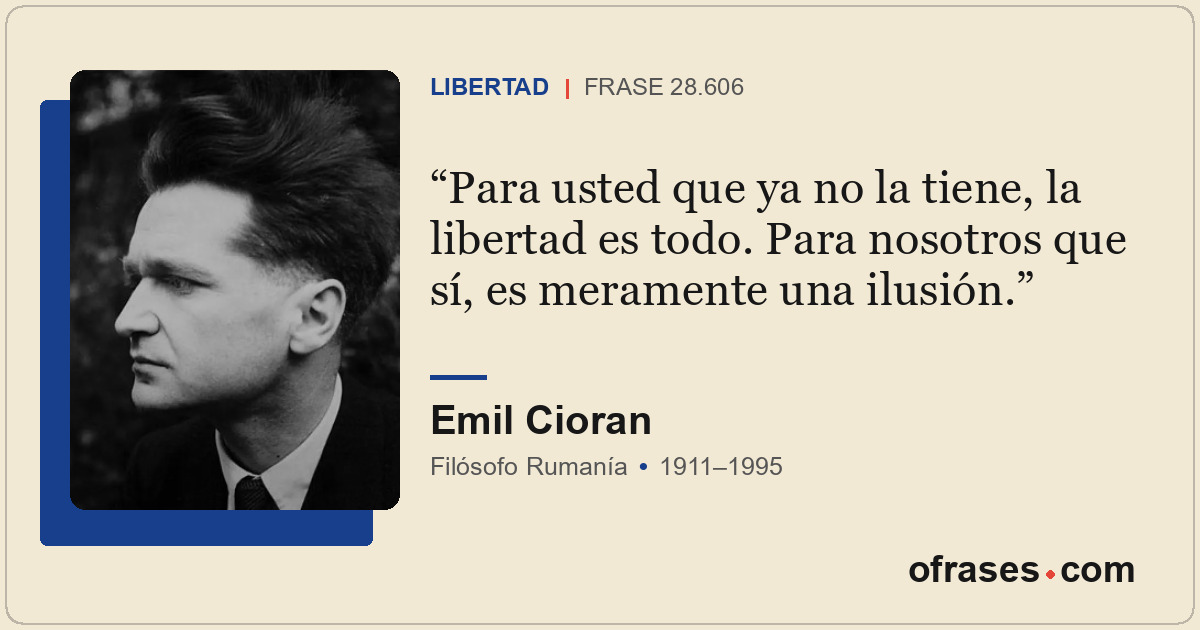Para usted que ya no la tiene, la libertad es todo. Para nosotros que sí, es mer...
