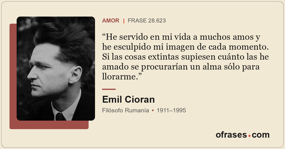 He servido en mi vida a muchos amos y he esculpido mi imagen de cada momento. Si...