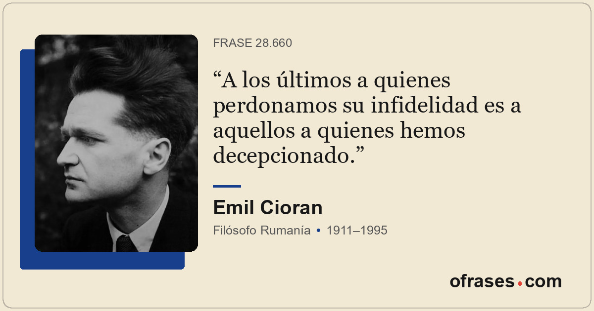 A los últimos a quienes perdonamos su infidelidad es a aquellos a quienes hemos...