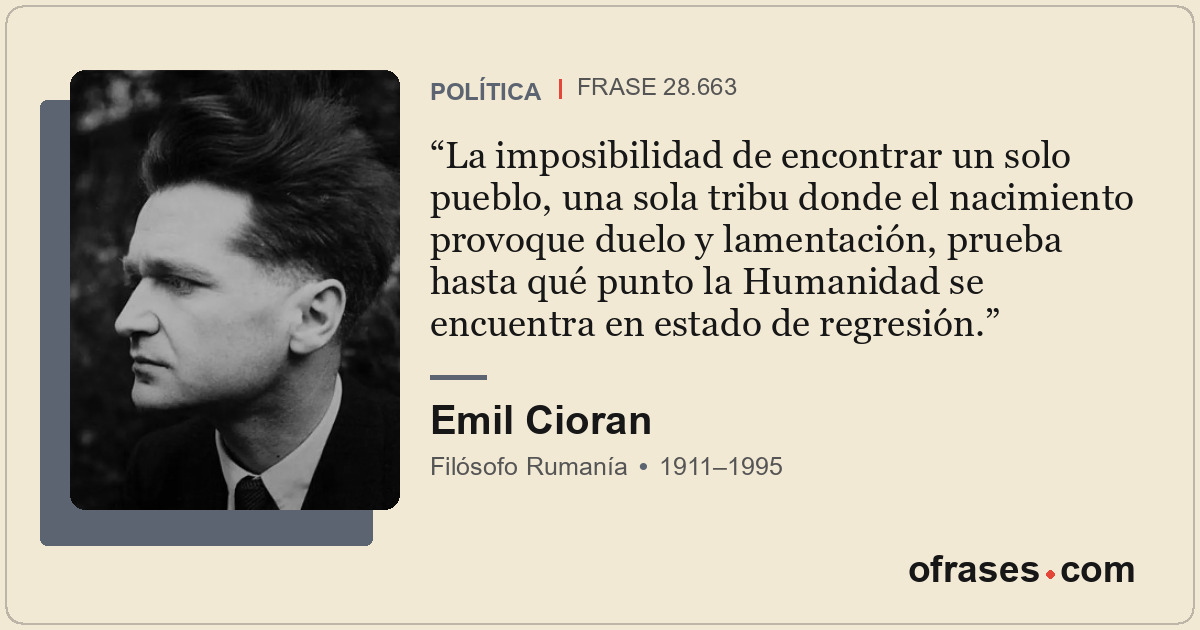 La imposibilidad de encontrar un solo pueblo, una sola tribu donde el nacimiento...