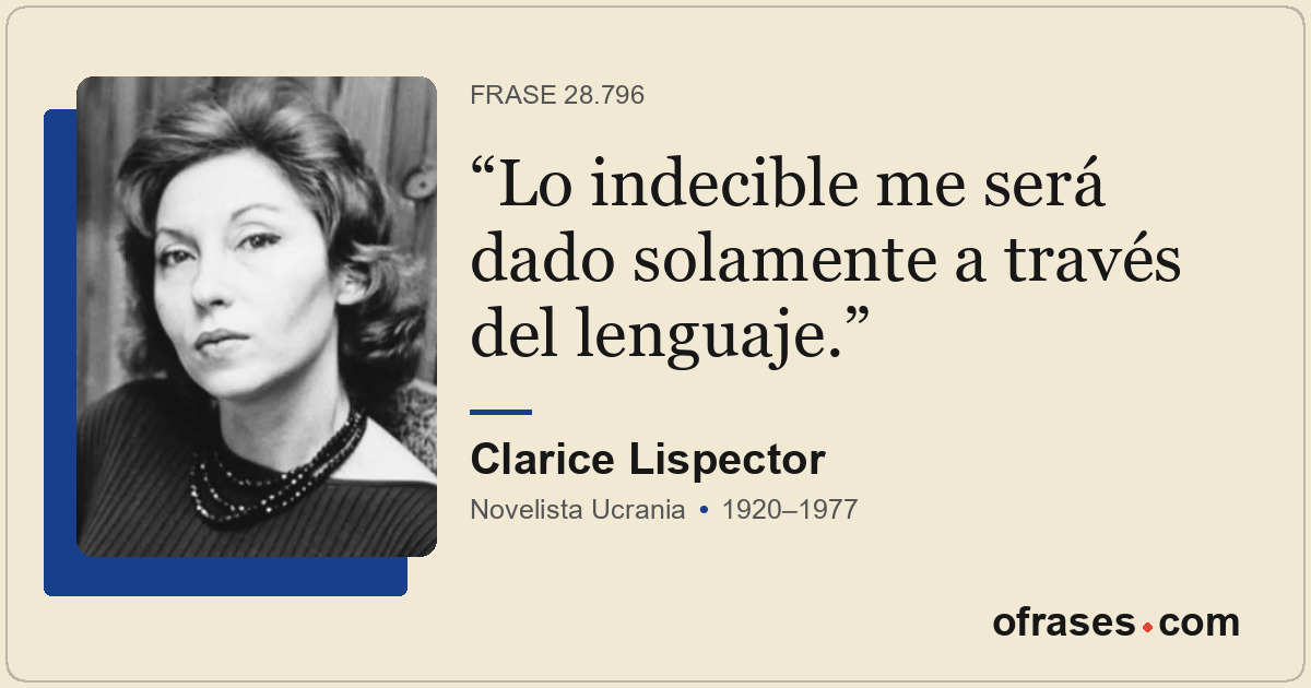 Lo indecible me será dado solamente a través del lenguaje.