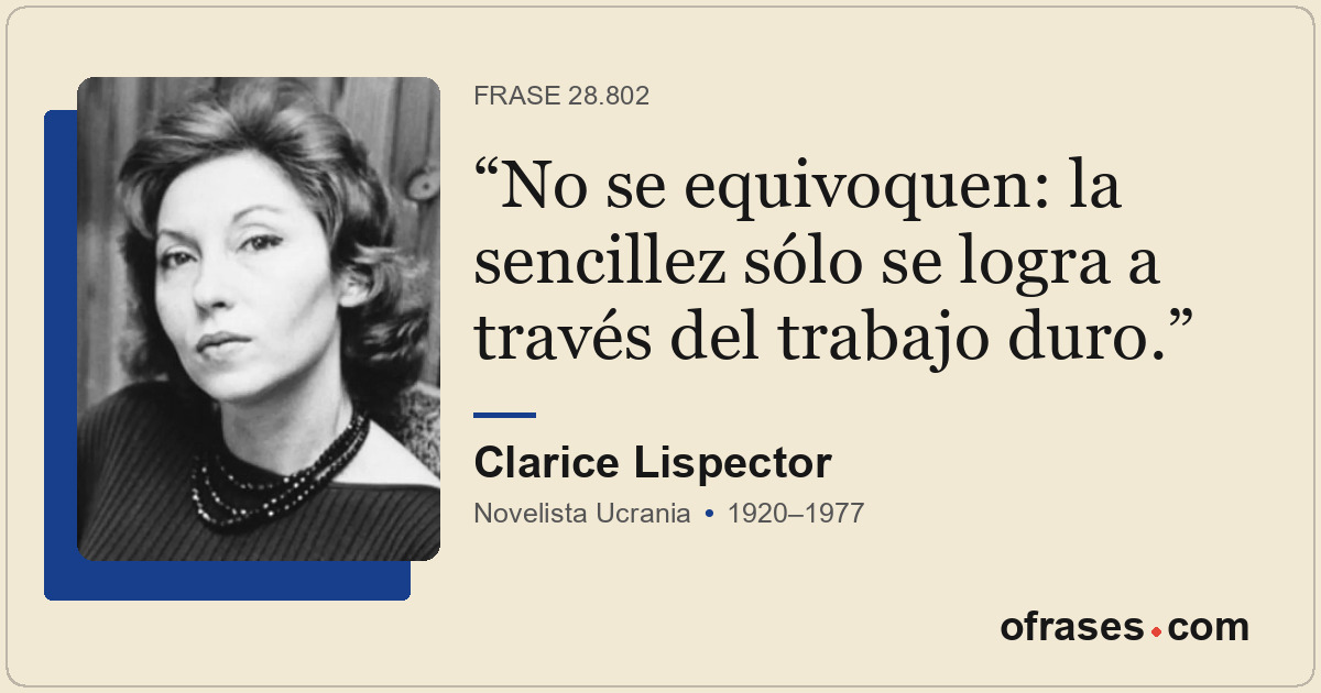 No se equivoquen: la sencillez sólo se logra a través del trabajo duro.