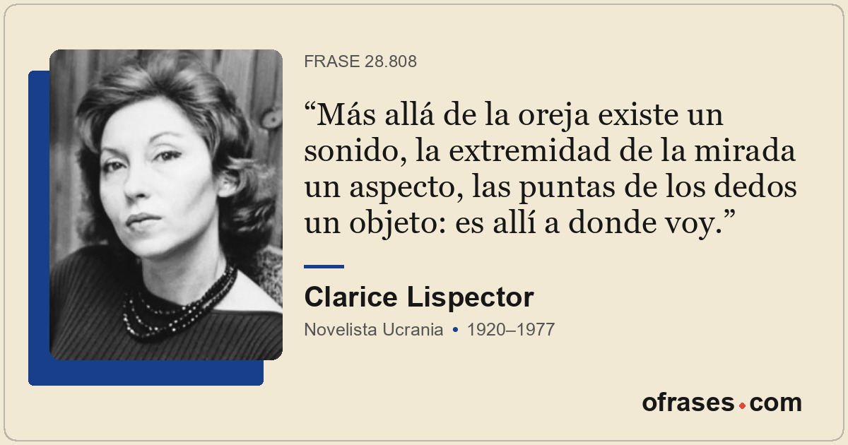 Más allá de la oreja existe un sonido, la extremidad de la mirada un aspecto, la...