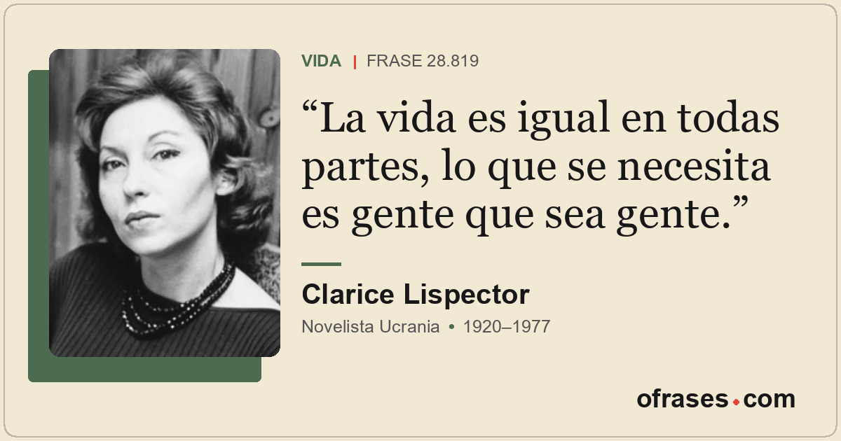 La vida es igual en todas partes, lo que se necesita es gente que sea gente.