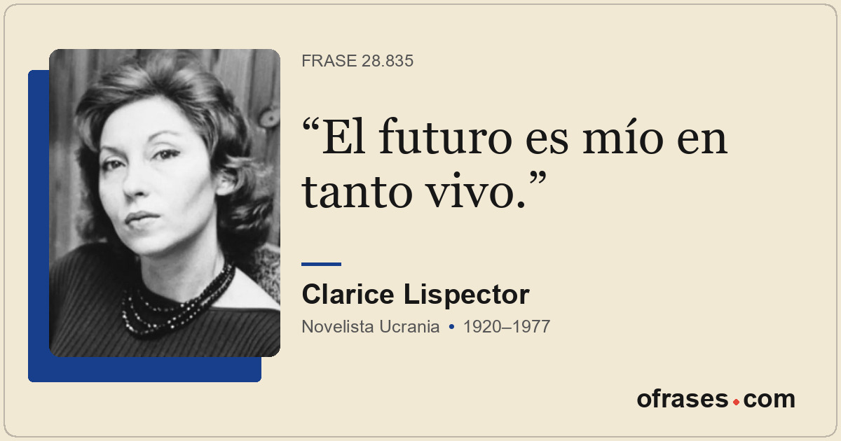 El futuro es mío en tanto vivo.