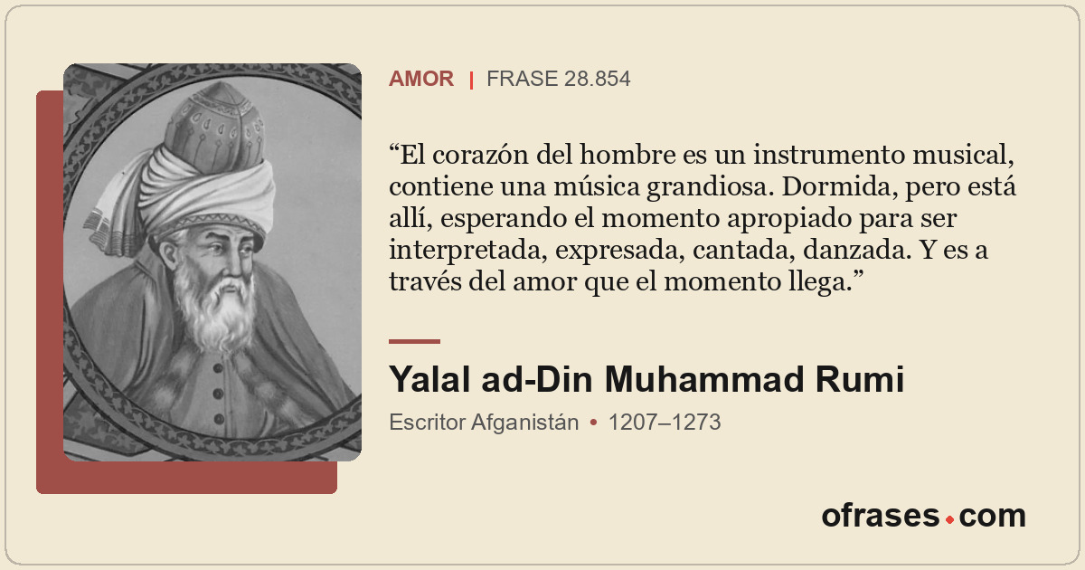 El corazón del hombre es un instrumento musical, contiene una música grandiosa....