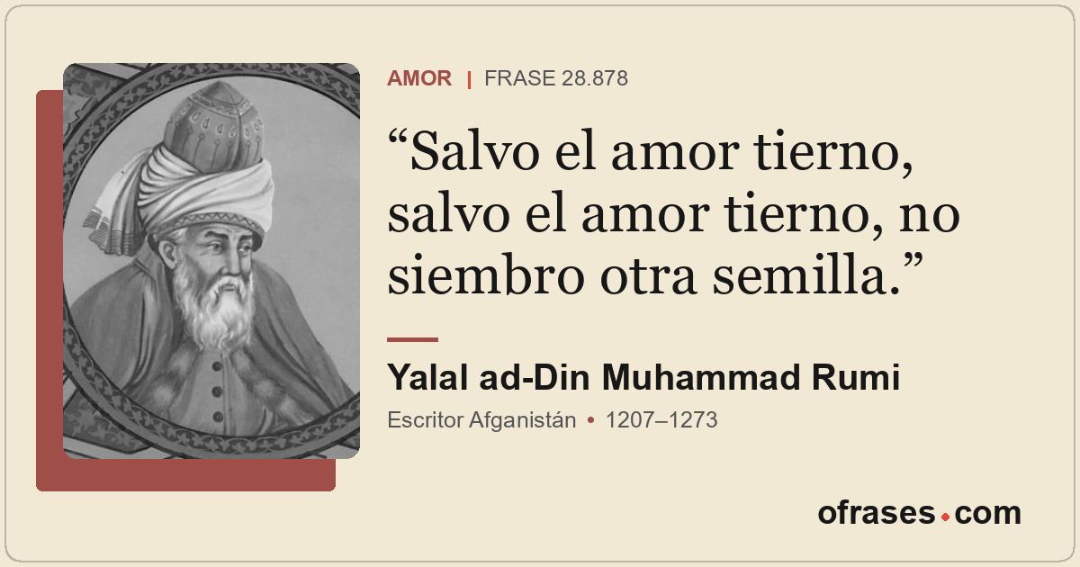 Salvo el amor tierno, salvo el amor tierno, no siembro otra semilla.