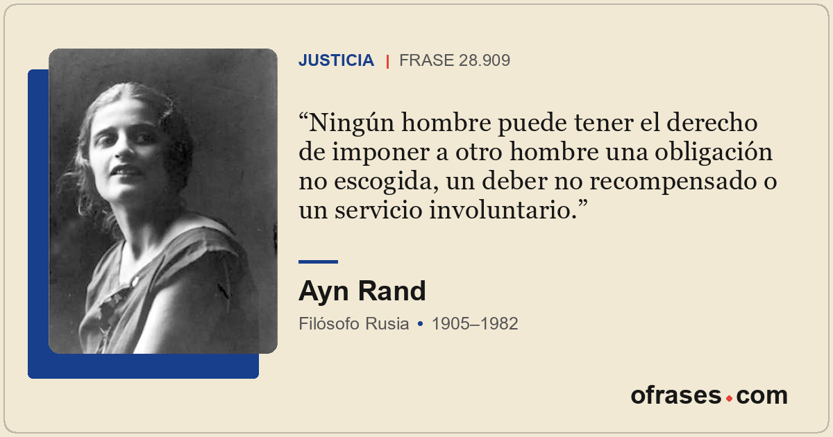 Ningún hombre puede tener el derecho de imponer a otro hombre una obligación no...