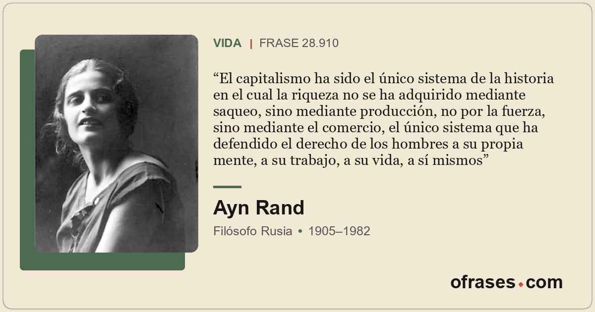 El capitalismo ha sido el único sistema de la historia en el cual la riqueza no...