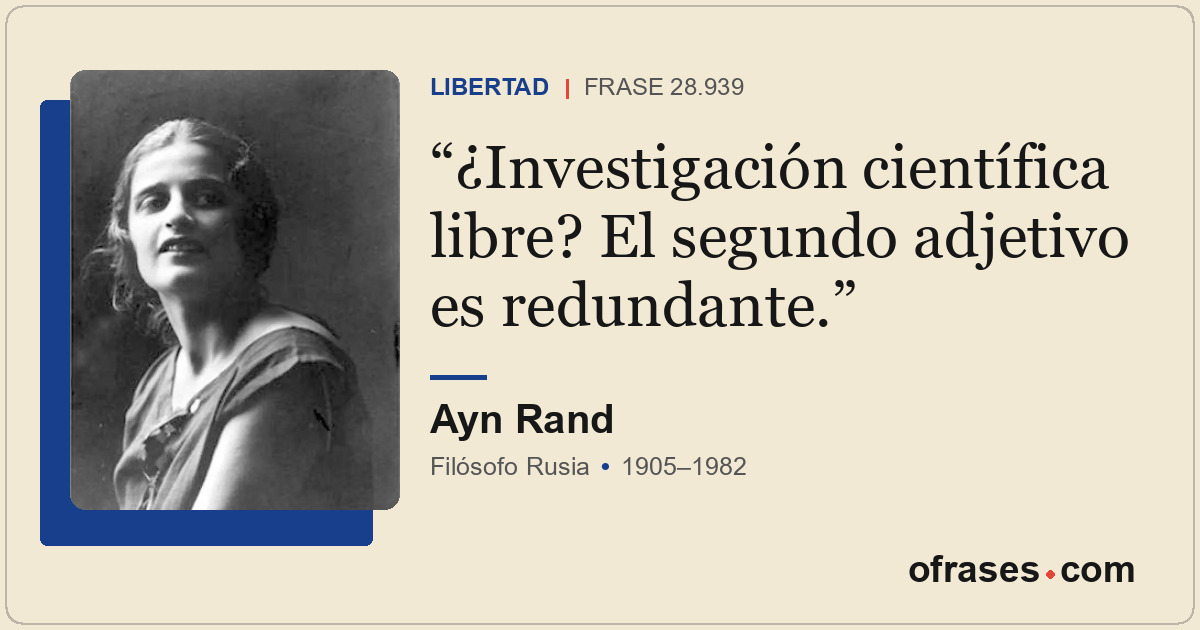 ¿Investigación científica libre? El segundo adjetivo es redundante.