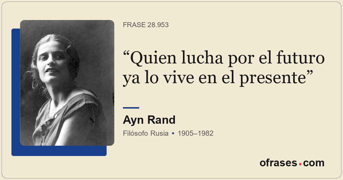 Quien lucha por el futuro ya lo vive en el presente