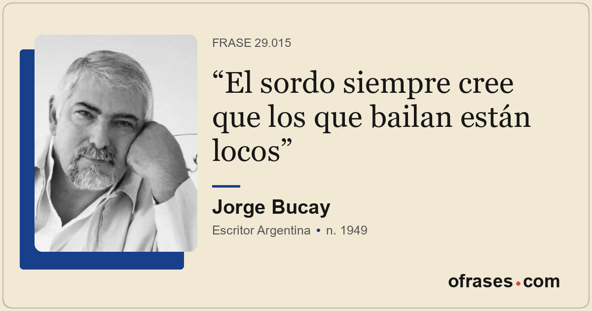 El sordo siempre cree que los que bailan están locos