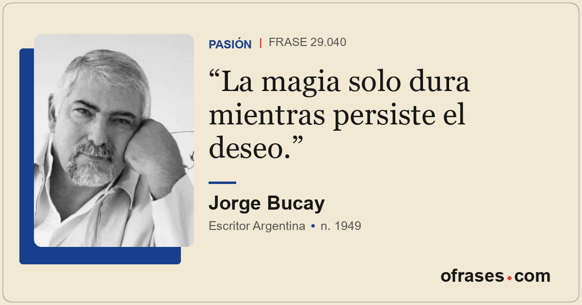 La magia solo dura mientras persiste el deseo.