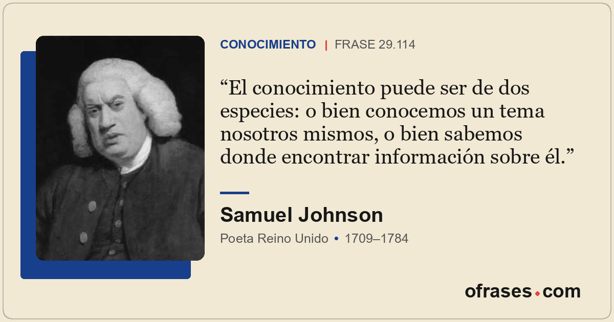 El conocimiento puede ser de dos especies: o bien conocemos un tema nosotros mis...