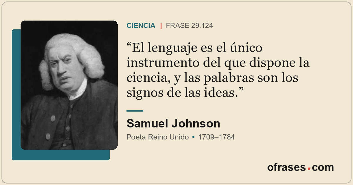 El lenguaje es el único instrumento del que dispone la ciencia, y las palabras s...