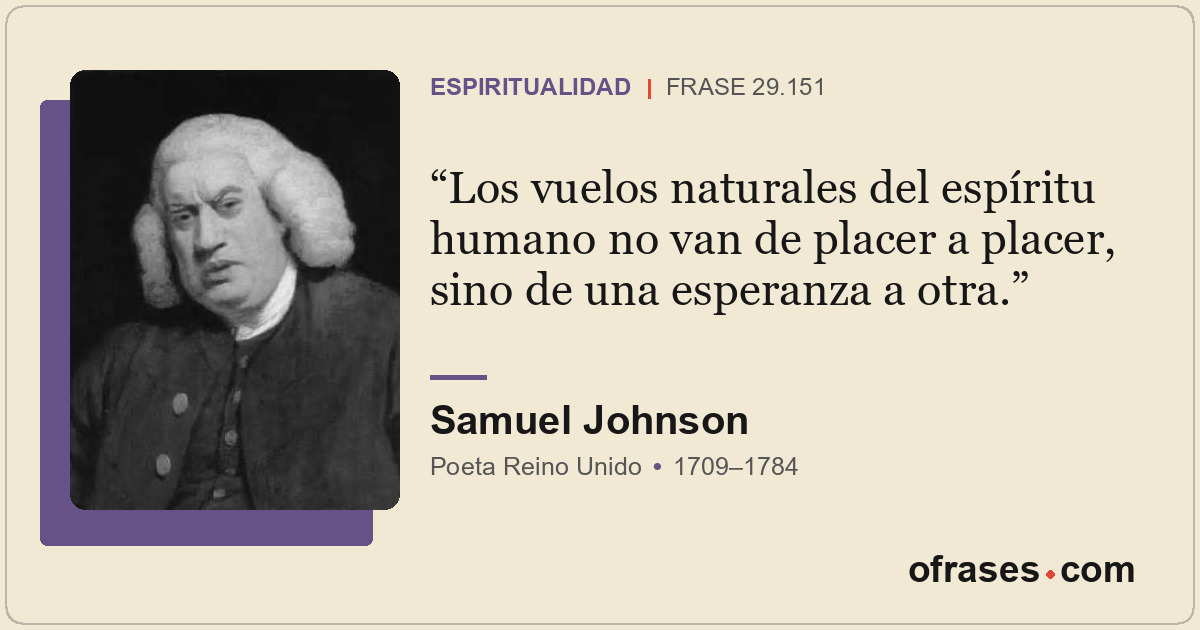 Los vuelos naturales del espíritu humano no van de placer a placer, sino de una...