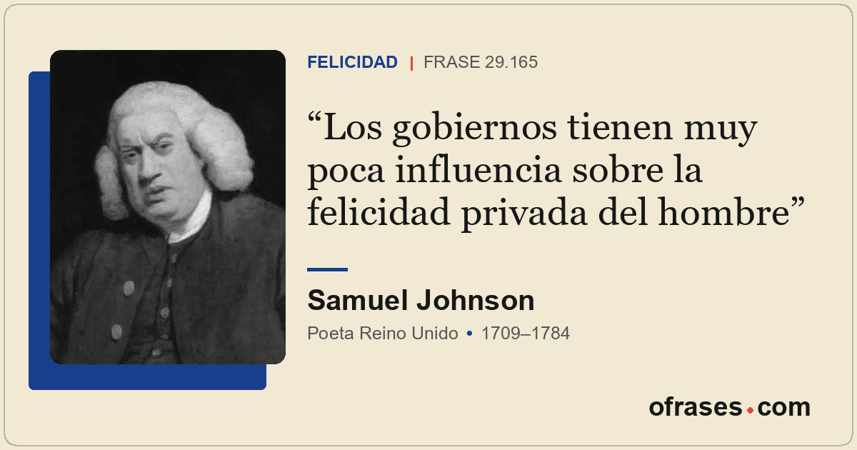 Los gobiernos tienen muy poca influencia sobre la felicidad privada del hombre